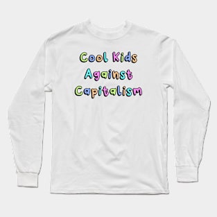 Cool Kids Against Capitalism Long Sleeve T-Shirt